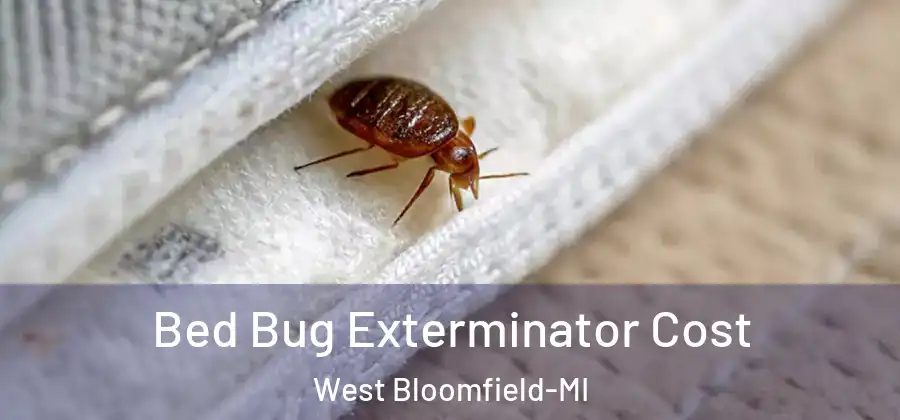 Bed Bug Exterminator Cost West Bloomfield-MI