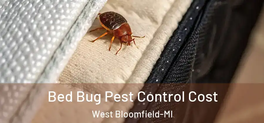 Bed Bug Pest Control Cost West Bloomfield-MI
