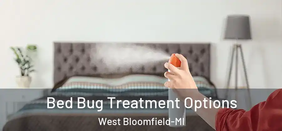Bed Bug Treatment Options West Bloomfield-MI