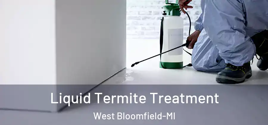 Liquid Termite Treatment West Bloomfield-MI