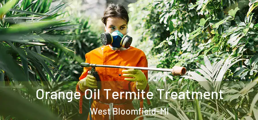 Orange Oil Termite Treatment West Bloomfield-MI
