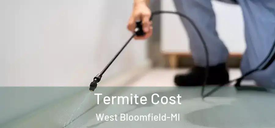 Termite Cost West Bloomfield-MI