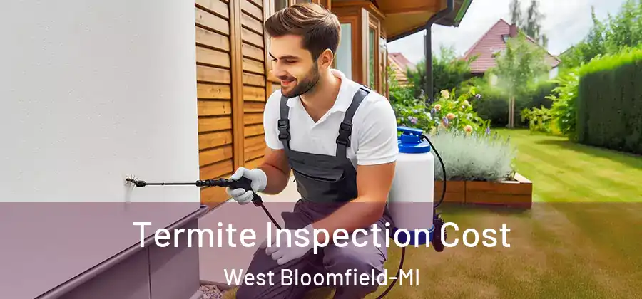 Termite Inspection Cost West Bloomfield-MI