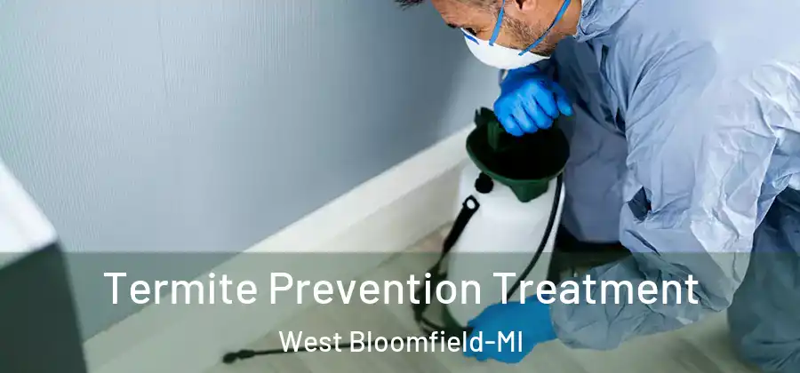 Termite Prevention Treatment West Bloomfield-MI