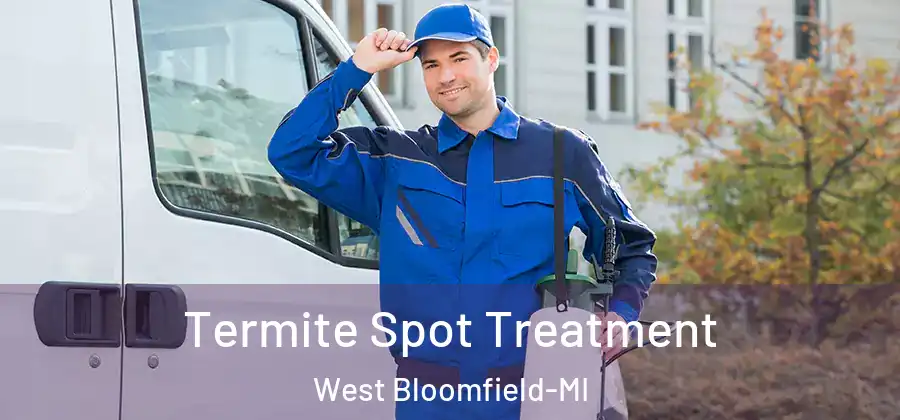 Termite Spot Treatment West Bloomfield-MI